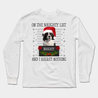 On The Naughty List, And I Regret Nothing Long Sleeve T-Shirt